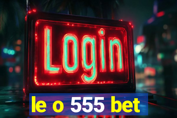 le o 555 bet